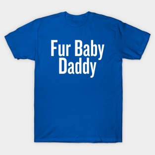 Fur Baby Daddy T-Shirt